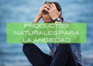 Productos naturistas para la ansiedad